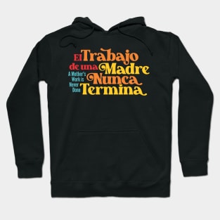 Mother's Love Quote- A Mother's Work is Never Done 3.0 (Spanish) Hoodie